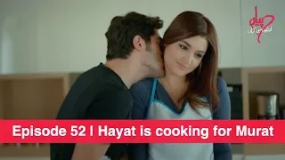 Pyaar Lafzon Mein Kahan Episode 52 | Hayat is cooking for Murat