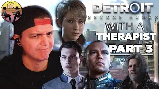 Detroit: Become Human with a Therapist: Part 3 | Dr. Mick