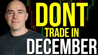 Why December Sucks for Day Trading **IMPORTANT**