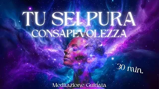 Tu Sei Pura Consapevolezza - Meditazione Guidata