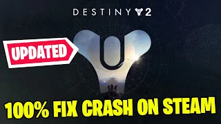 How To Fix Destiny 2 Crashing On Steam - 2021