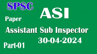 SPSC : ASI : Assistant Sub Inspector paper 30-04-2024 : ASI SPSC paper 30-04-2024: Part - 01