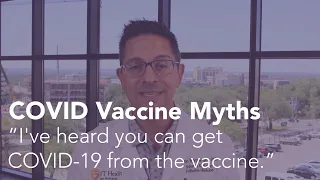 COVID Vaccine Myths: I've heard you can get COVID-19 from the vaccine.