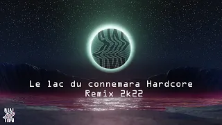 Le lac du connemara Hardcore Remix 2k22