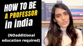 How to become a Professor in India (NO Additional Education Required) - Jahnavi Pandya