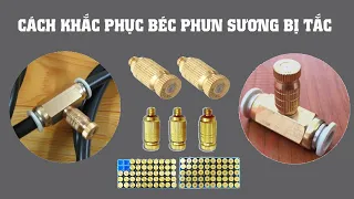 Cách xử lý đầu béc phun sương bị tắc không phun được