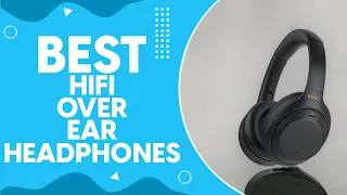 Best Hifi Over Ear Headphones in 2024: Top Picks for Audiophiles