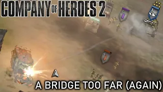 [CoH2] A Bridge Too Far (Again)