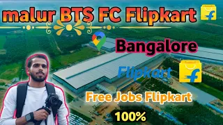 Malur BTS FC!! Flipkart Bangalore!! free job Flipkart Bangalore !! Bangalore free job#flipkart