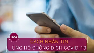 Cách nhắn tin ủng hộ phòng chống dịch Covid-19 | VTC Now