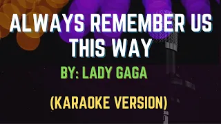 Always Remember us this way - Lady Gaga, Karaoke Version