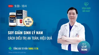 [Sống khoẻ mỗi ngày] Suy giảm sinh lý nam  và cách điều trị an toàn, hiệu quả | VTC Tin mới