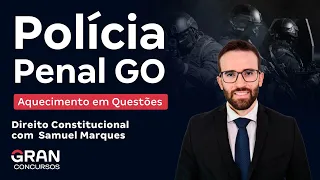 Concurso Polícia Penal GO - Aquecimento em Questões de Direito Constitucional