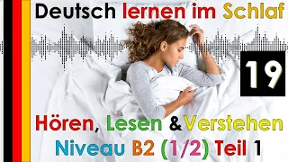 Deutsch lernen im Schlaf & Hören  Lesen und Verstehen Niveau B2 - 1/2 - Teil 1 (19)