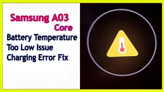 How to Fix Samsung A03 Core Battery Temperature Too Low Issue & Charging Error Fix