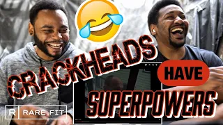 CRACKHEADS HAVE SUPERPOWERS !!! | REACTION FEAT. BIZZY