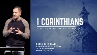 Order Over Chaos | 1 Corinthians 14:26-40 | Chris Hemmelman | 03.28.22