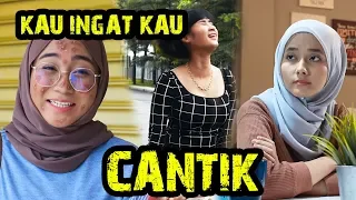 KAU INGAT KAU CANTIK SANGAT KE?