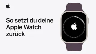 So entkoppelst du deine Apple Watch und setzt sie zurück | Apple Support