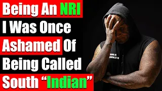 Being An NRI, I Was Ashamed Of Being An Indian; My Journey Of My Self-Discovery - Video 4622