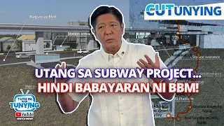 UTANG SA SUBWAY PROJECT... HINDI BABAYARAN NI BBM! | KA TUNYING