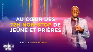 AU CŒUR DES 72H NON-STOP DE JEÛNE ET PRIÈRES - Ps Yvan CASTANOU