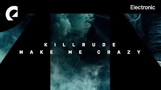 Killrude - Make Me Crazy