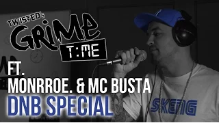 Twisted's Grime Time - Ep 5:  MONRROE. & MC BUSTA (DnB)