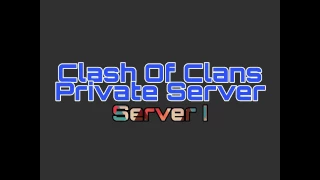 Clash Of Clans Private Server | Server 1 | 2k17