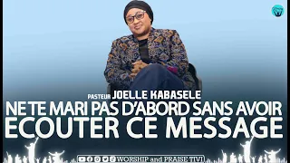 Past Joelle KABASELE | Ne te Marie pas Sans Avoir Ecouter Ça | Important Leçon du Mariage A tout l