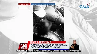 Tagapagsalita umano ng ISIS-East Asia, patay sa operasyon ng militar | 24 Oras