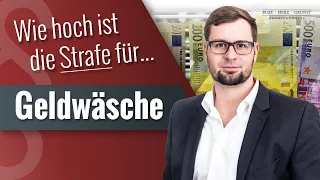 Wie hoch ist die Strafe für Geldwäsche? Fachanwalt für Strafrecht klärt auf