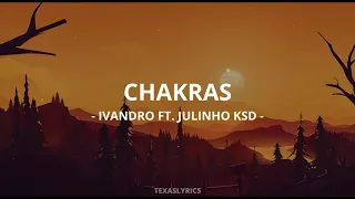 🎵IVANDRO - Chakras ft. Julinho KSD (Letra)🎵