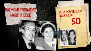 YALNIZ KALPLER KATİLLERİ RAYMOND FERNANDEZ - MARTHA BECK I Seri Katiller Dosyası 50. Bölüm