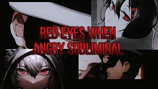 💢Red eyes when angry | Subliminal💢