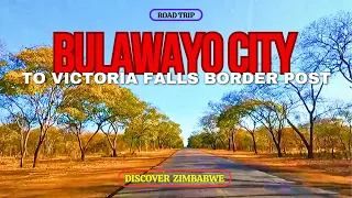 Driving from BULAWAYO CITY to VICTORIA FALLS Border Post Scenic Views!!