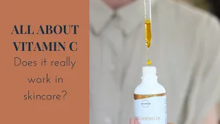 All About Vitamin C: Does it really work in skincare?