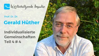 Individualisierte Gemeinschaften - Gerald Hüther - Teil 4#4