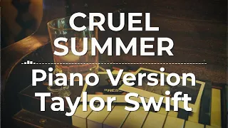 Cruel Summer (Piano Version) - Taylor Swift | Lyric Video