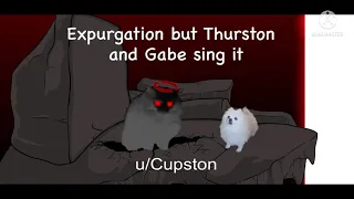 Expurgation but Thurston Waffles and Gabe the Dog sing it