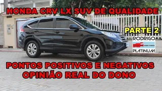 Honda CRV LX Suv de Qualidade Pontos Positivos e Negativos Opinião Real de Dono Parte 2