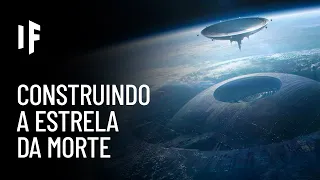 E se pudéssemos construir a Estrela da Morte?