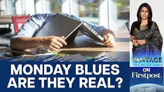 Do You Suffer From "Monday Blues"? Are They Real? | Vantage with Palki Sharma