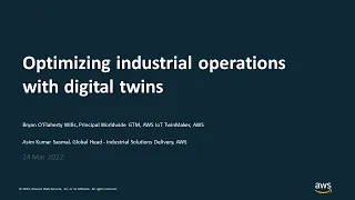 Optimizing industrial operations with digital twins - AWS Online Tech Talks