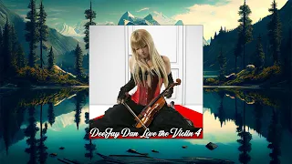 DeeJay Dan - Love The Violin 4 [2022] (edit 4 Russia) Violin House | Fiddle House #deejaydan #fiddle