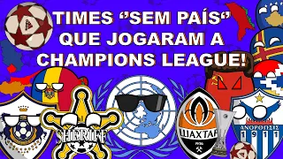 OS TIMES ''SEM PAÍS'' QUE JÁ JOGARAM A CHAMPIONS LEAGUE