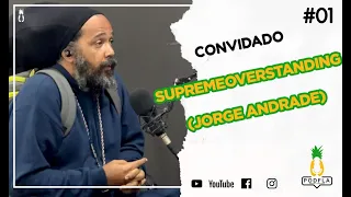 SUPREMEOVERSTANDING (JORGE ANDRADE) - PODCAST PODFLA #01