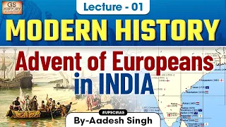 Advent of Europeans in India | Indian Modern History | UPSC | Lecture 1 | GS History by Aadesh