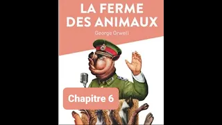 6 - La ferme des animaux - Georges Orwell - Lecture et résumé - livre audio _ Chapitre 6