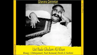 Ust Bade Ghulam Ali Khan - Gharana Sammelan : Chhayanat, Desh & Sohini